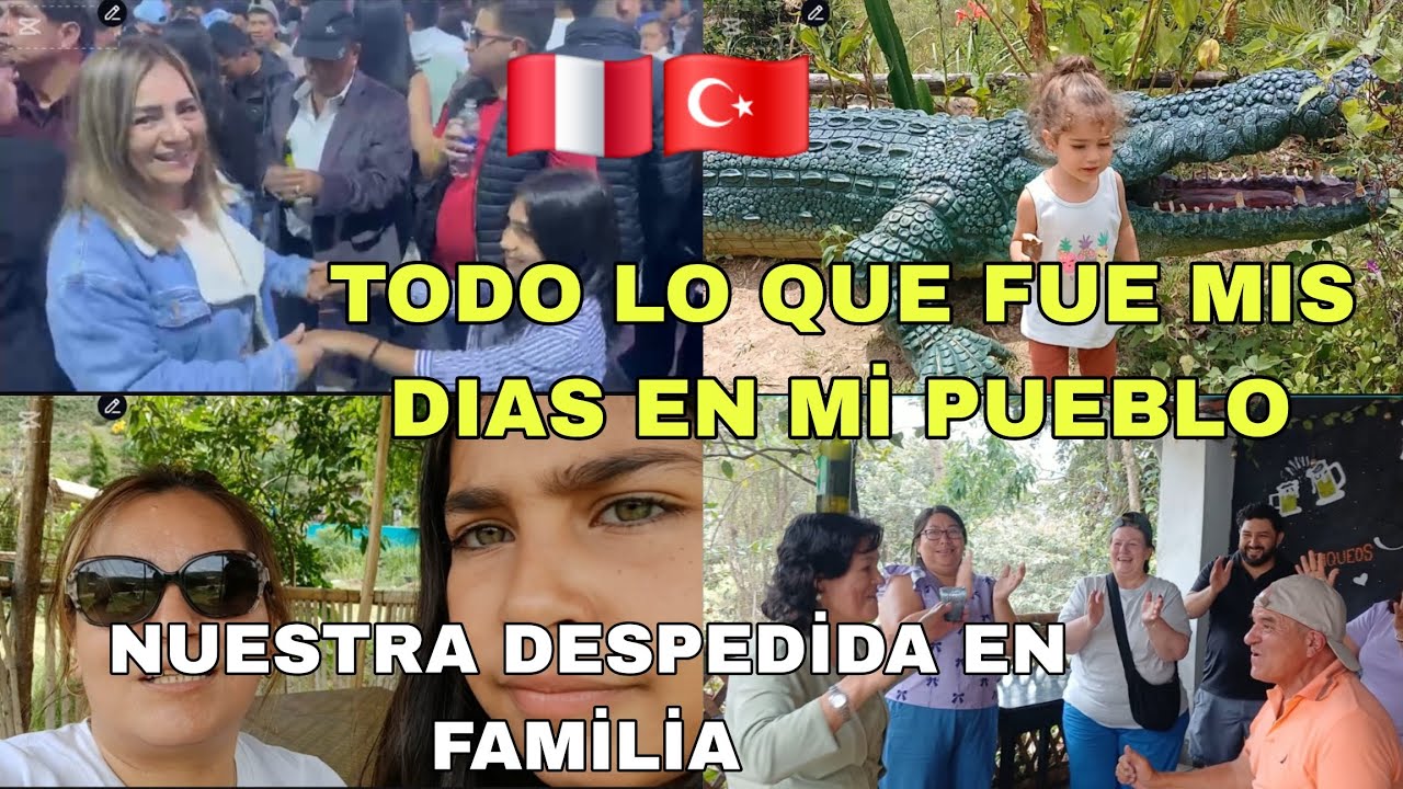 NUESTRA DESPEDİDA EN MI PUEBLO/ TODO LO QUE PASAMOS EN FAMİLİA 🇵🇪🇹🇷 Mİ VİDA EN TURQUİA 