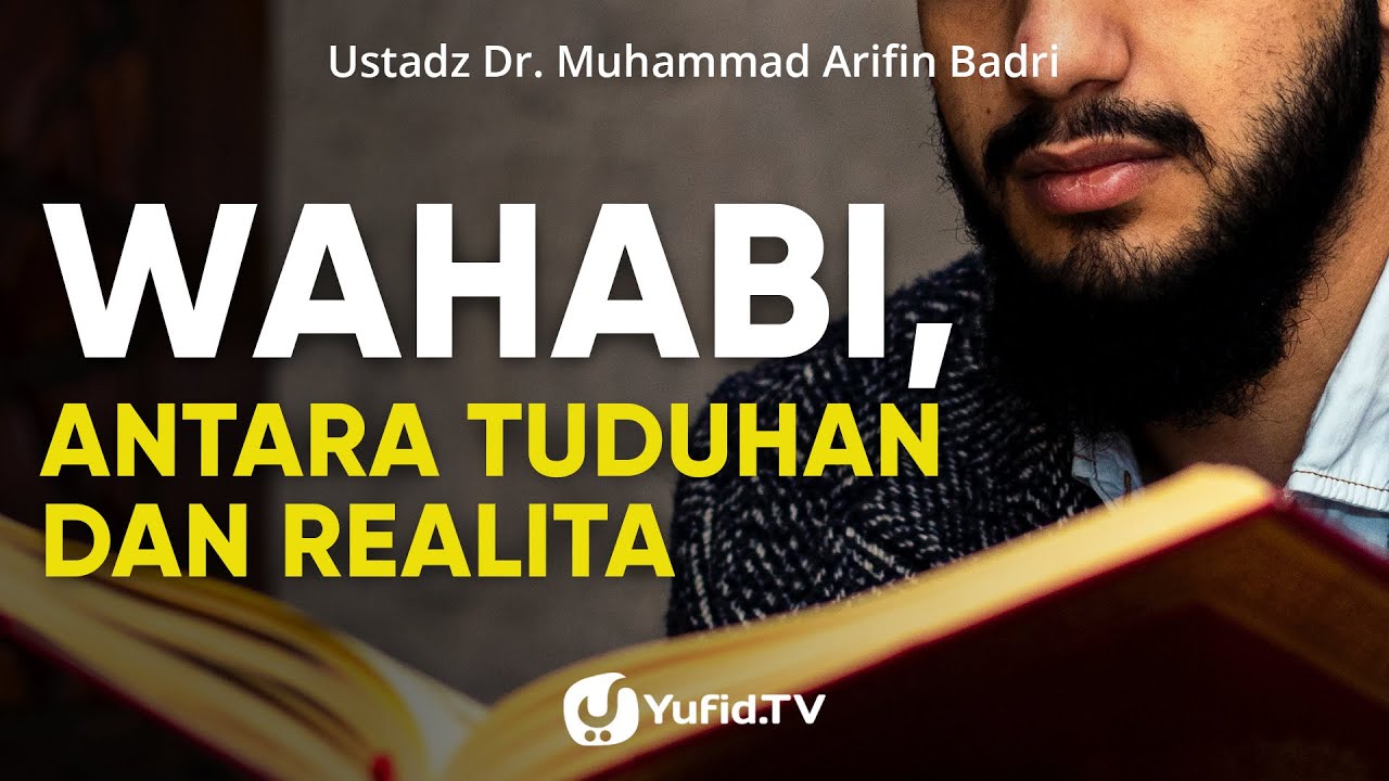 Wahabi, Antara Tuduhan dan Realita - Ustadz Dr. Muhammad Arifin Badri