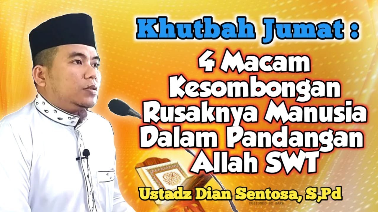 Khutbah Jumat: 4 Macam Kesombongan Rusaknya Manusia dalam Pandangan Allah SWT - Ustadz Dian Sentosa