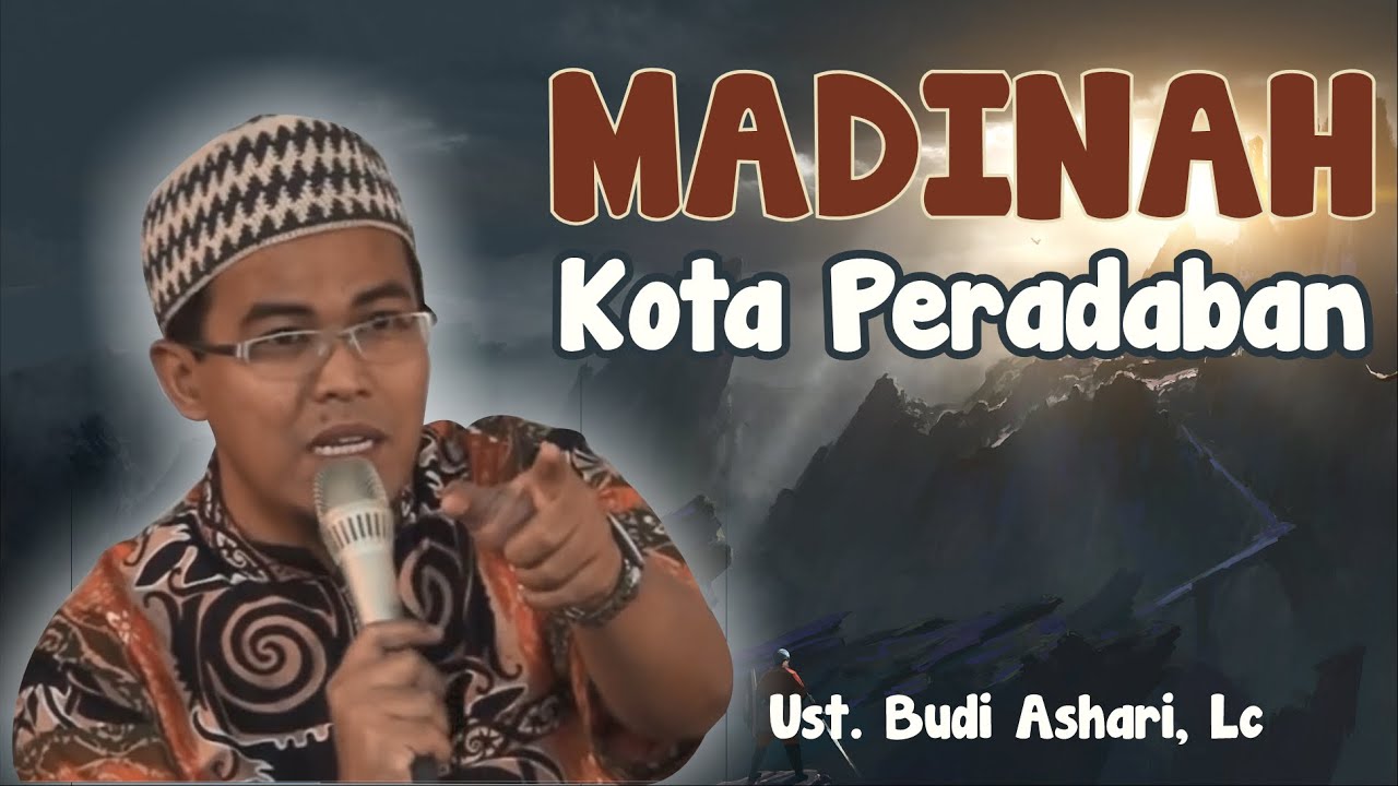 Kota Peradaban (Madinah Sebagai Potret) - Ust. Budi Ashari, Lc