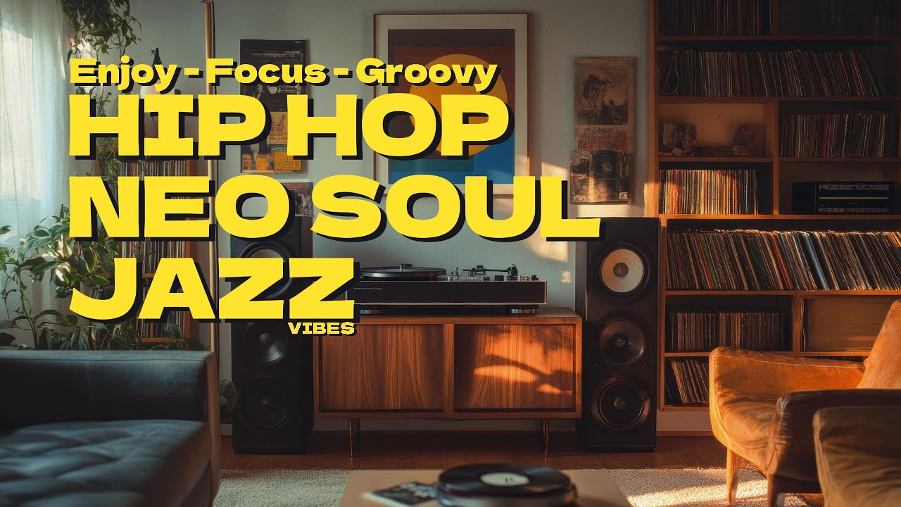 🎧 Hip Hop Jazz & Neo Soul Mix – The Ultimate Groove for Your Day