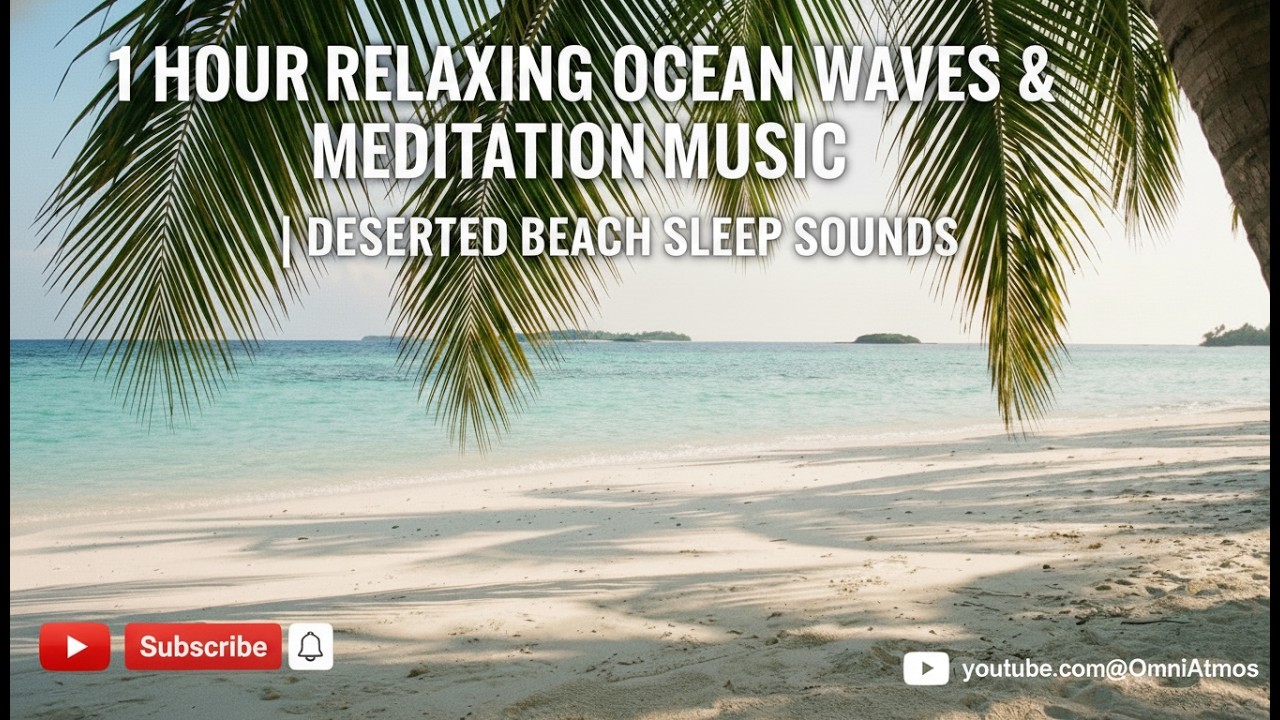 1 Hour Relaxing Ocean Waves & Meditation Music | Deserted Beach Sleep Sounds