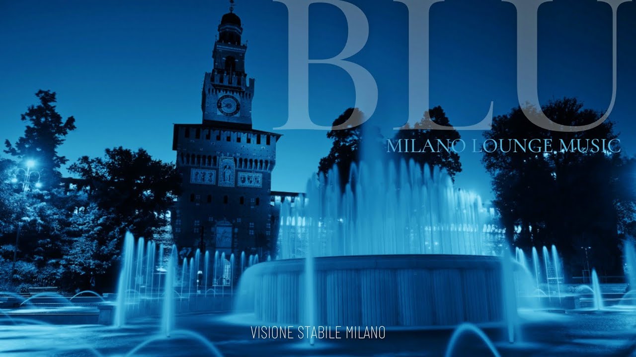 Blu ▪ Milan at night ▪ Best Italian Lounge Music