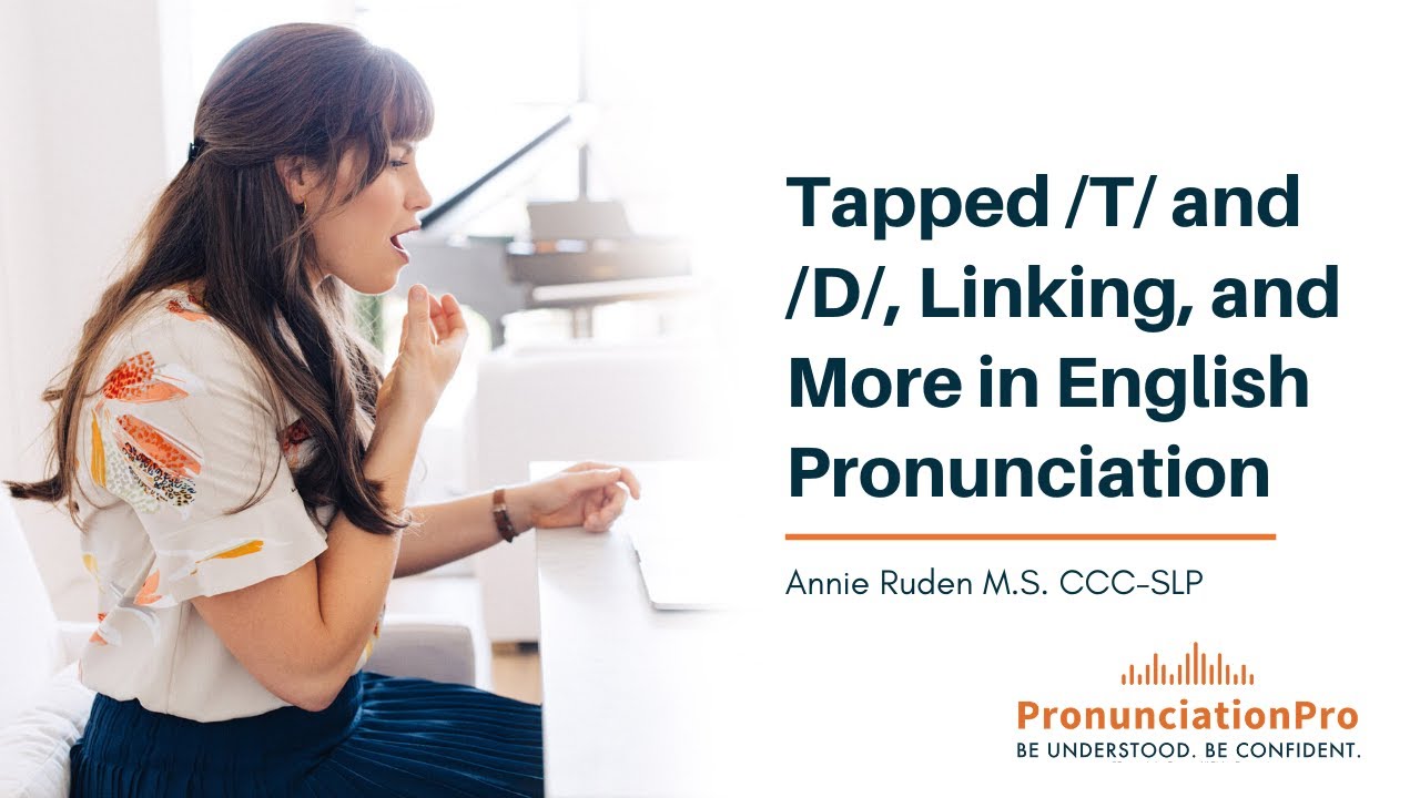 Tapped /T/ and /D/, Linking, and More in English Pronunciation