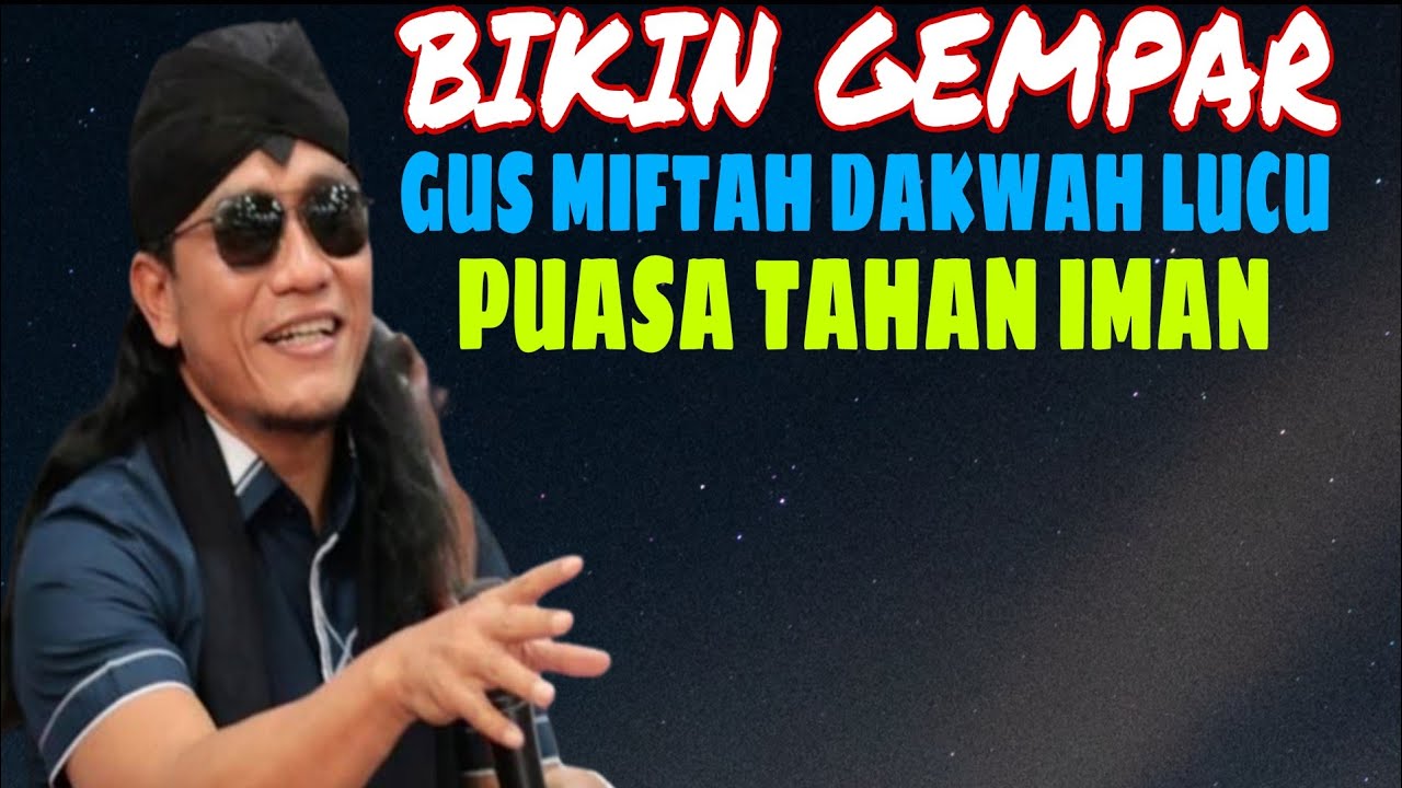 GUS MIFTAH PENGAJIAN LUCU BULAN PUASA