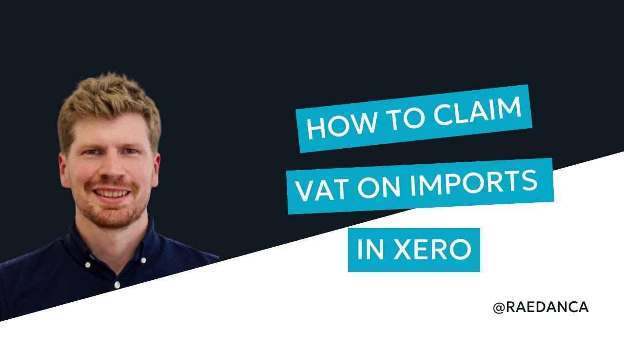 Raedan | Xero Tips -  Claim VAT on Imports in Xero