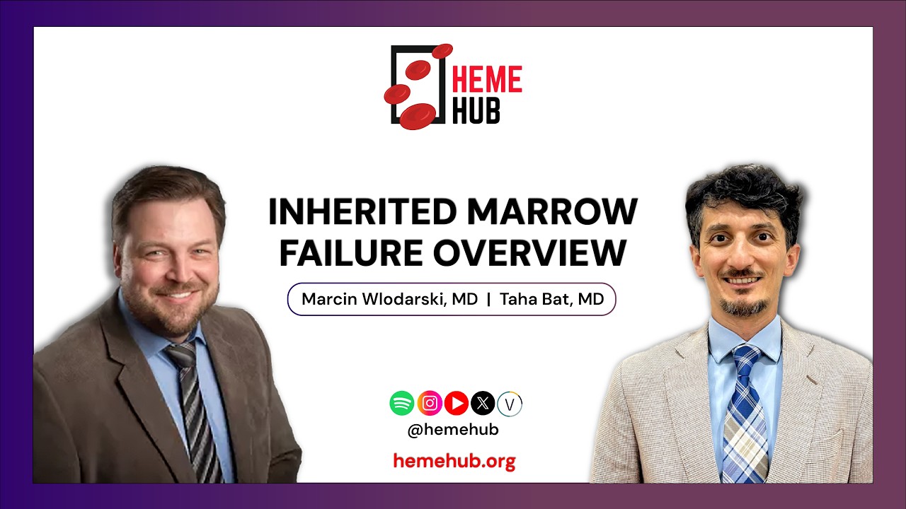 Inherited Marrow Failure Overview | Marcin Wlodarski, MD | Taha Bat, MD