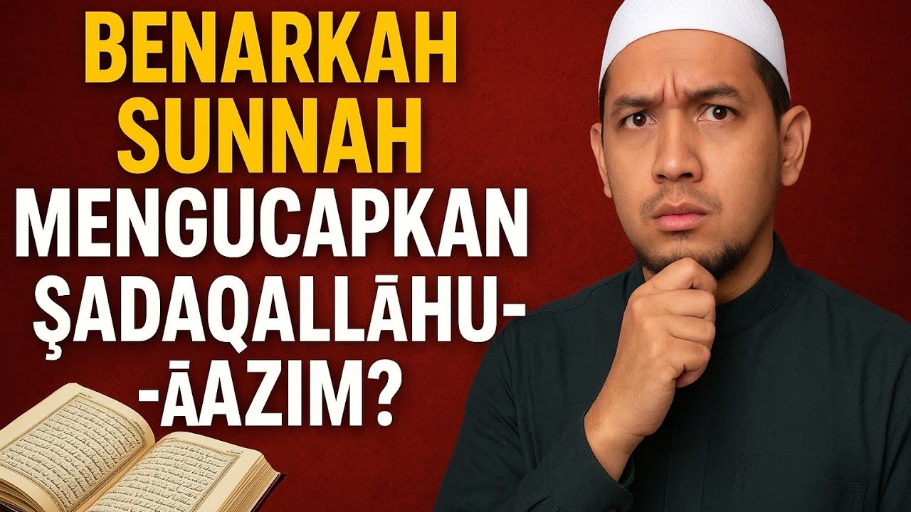 BID'AH ❗ ❗ ❗ Hukum Ucapan Ṣadaqallāhul-‘Aẓīm Setelah Membaca Al-Qur’an 