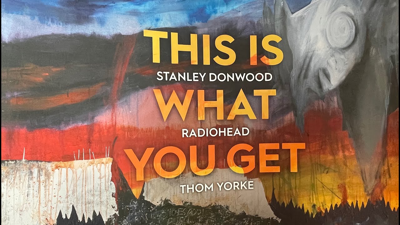 This is what you get : Radiohead, Thom Yorke, Stanley Donwood Exhibition : Ashmolean museum Oxford
