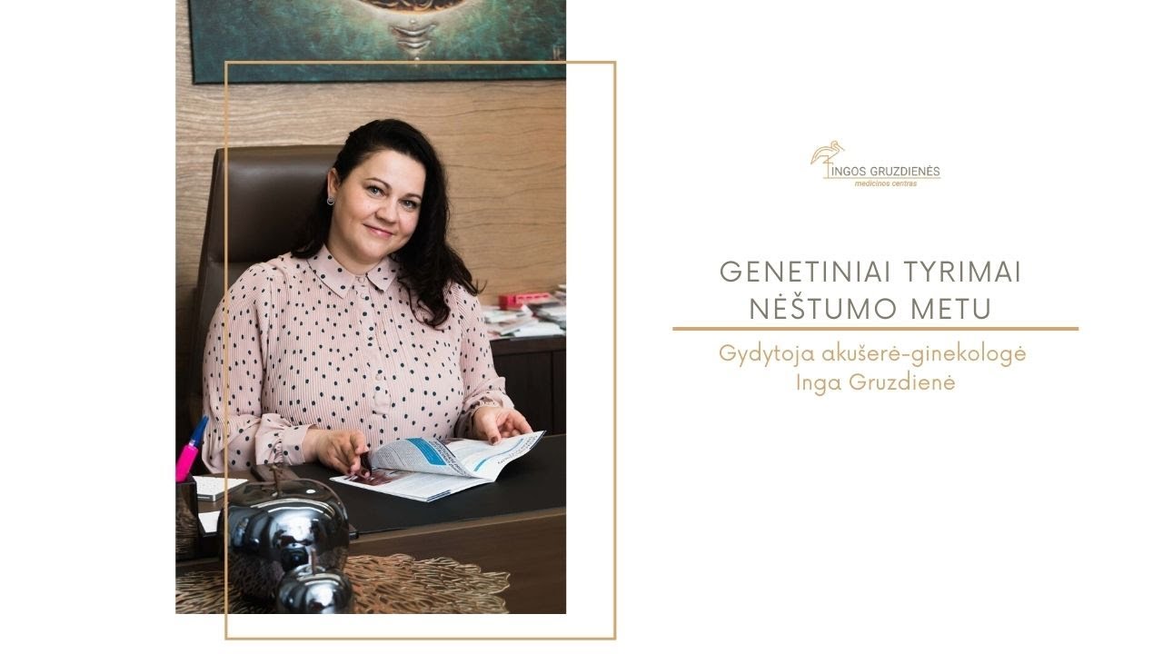 Ginekologė Klaipėdoje: genetiniai tyrimai nėštumo metu