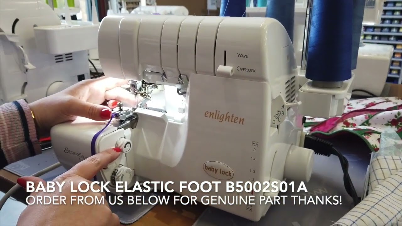 Babylock Elastic Foot B5002S01A - How To Use It On Enlighten Overlocker