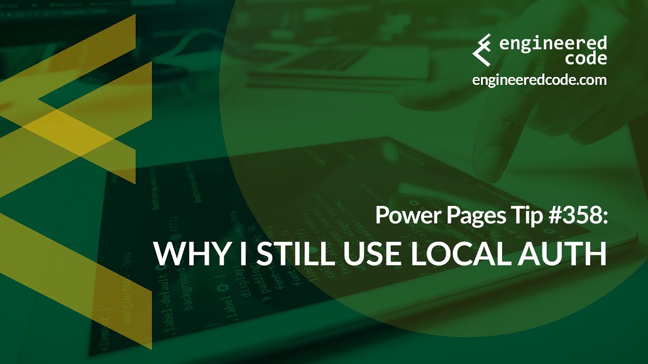 Power Pages Tip #358 - Why I Still Use Local Auth - Engineered Code