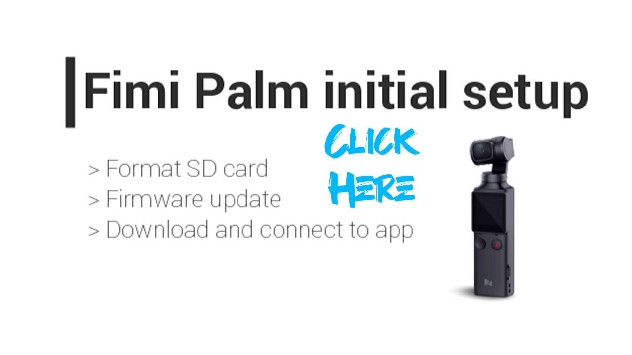 Fimi Palm START HERE How to format sd - firmware update - connect to app, plus sample footage