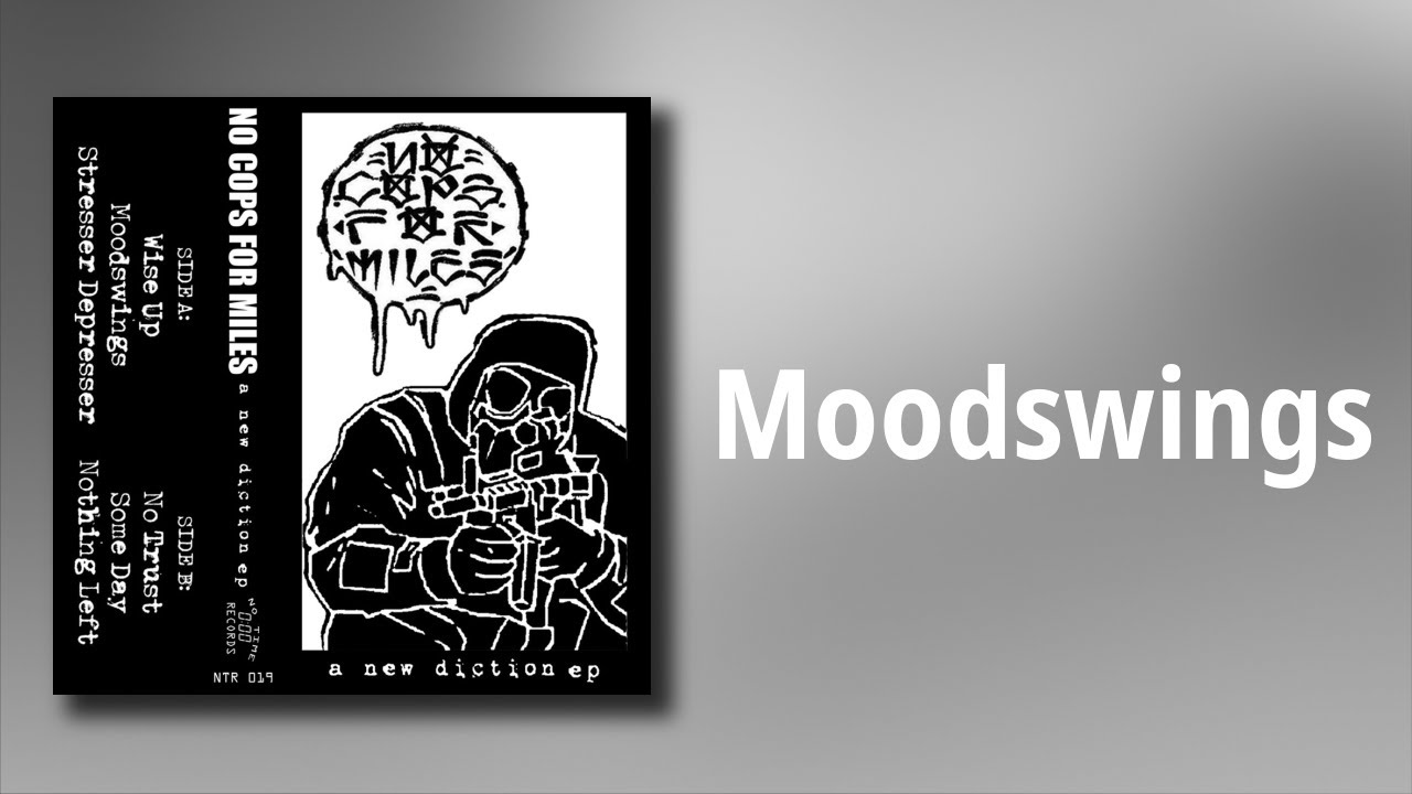 No Cops For Miles // Moodswings