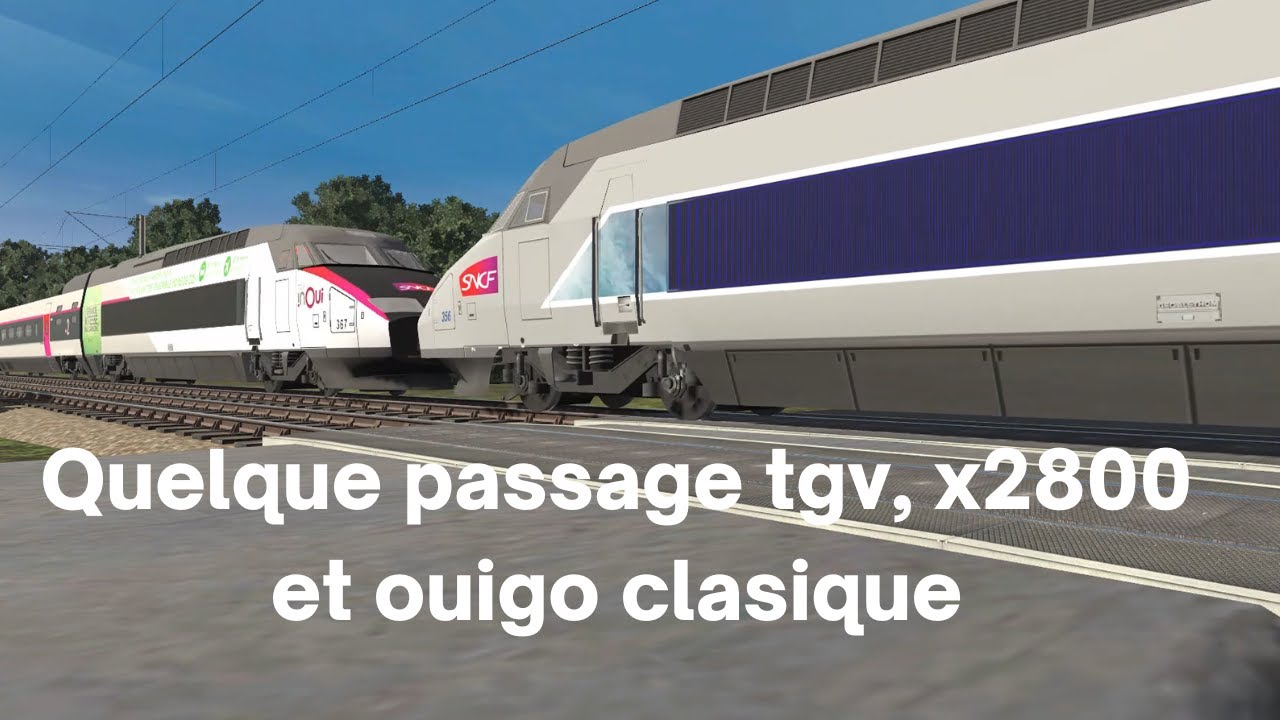 Quand trainz 19 reproduit la réalité#20 : Quelque passage tgv, x2800 et ouigo clasique