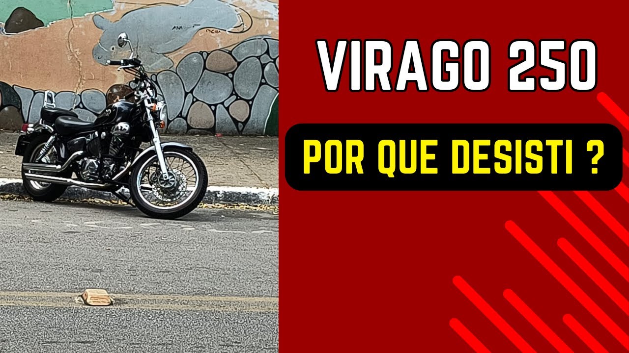 Por que DESISTI da VIRAGO 250