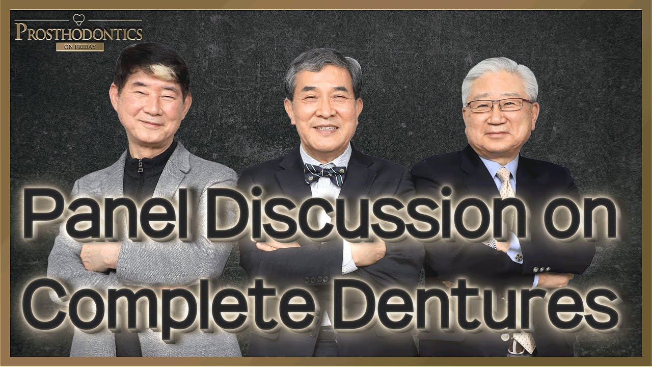 [PROSTHODONTICS ON FRIDAY] Panel Discussion on Complete Dentures