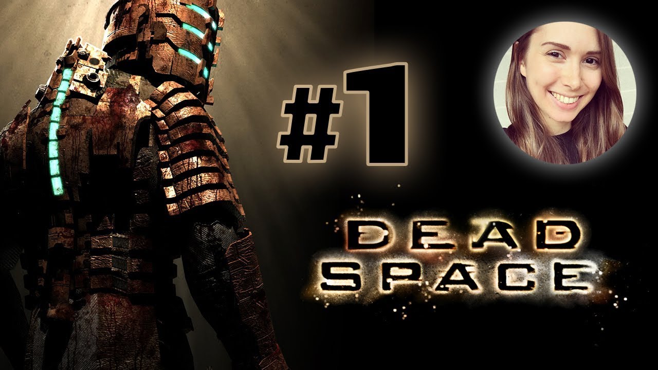 [ Dead Space ] Reloaded - Part 1
