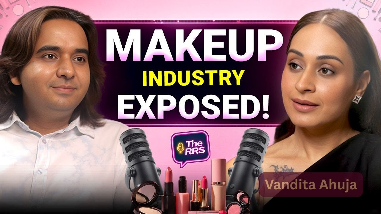 Makeup Industry in India: $50 Billion Career Opportunity? | Vandita Ahuja | The RRS Podcast #20