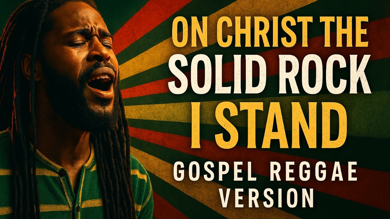 On Christ the Solid Rock I Stand (Gospel Reggae) | Uplifting Christian Reggae Music 2025| EhihiFy