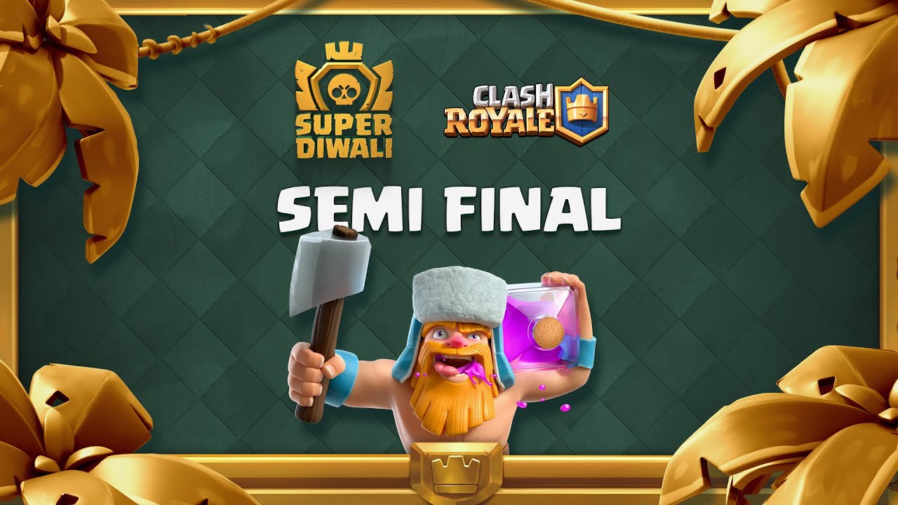 Super Diwali 2021 - Clash Royale - Semi Final