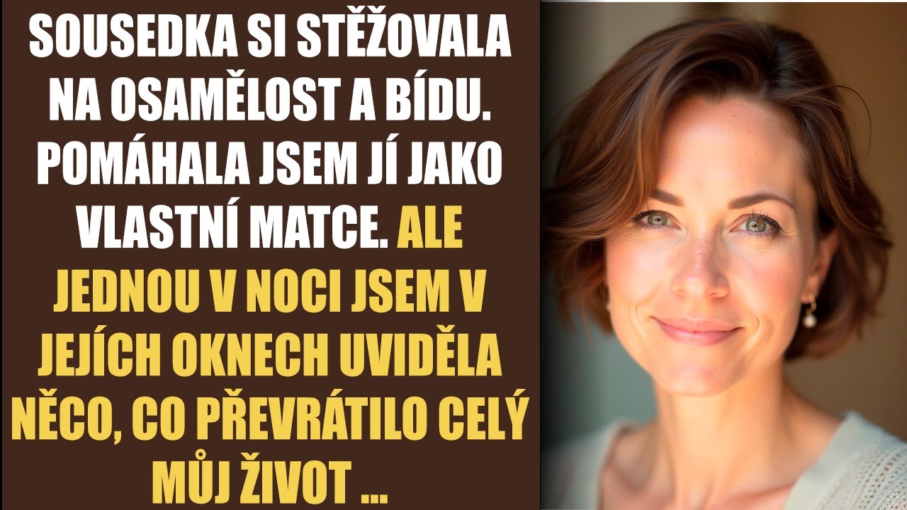 Sousedka si stěžovala na osamělost a bídu. Pomáhala jsem jí jako vlastní matce. Ale jednou v noci...