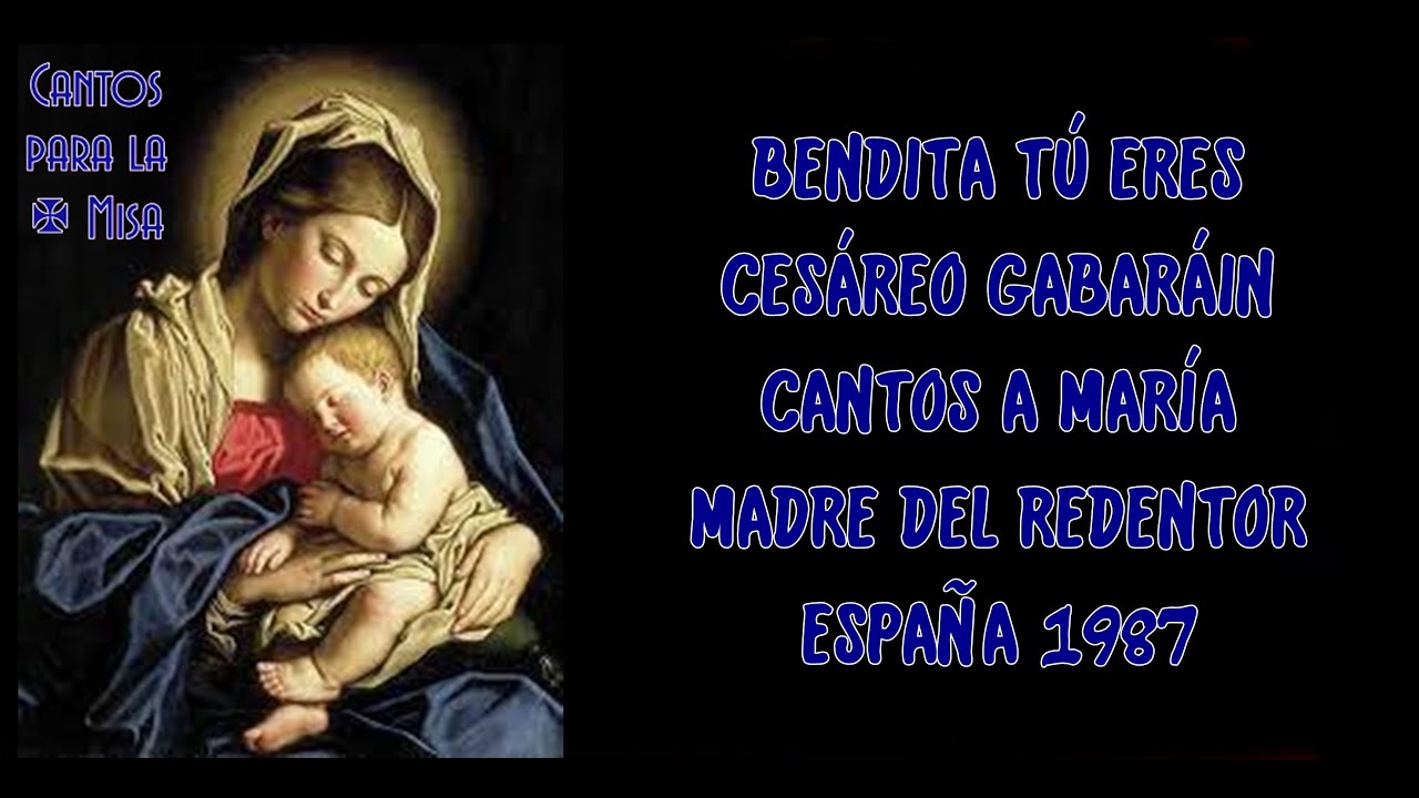 Bendita Tú eres, Cesáreo Gabaráin A
