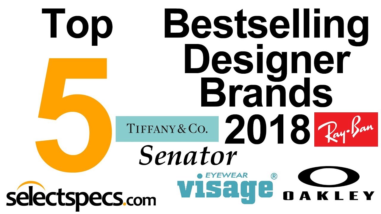 Top 5 Bestselling Designer Eyewear Brands 2018 - with Selectspecs.com