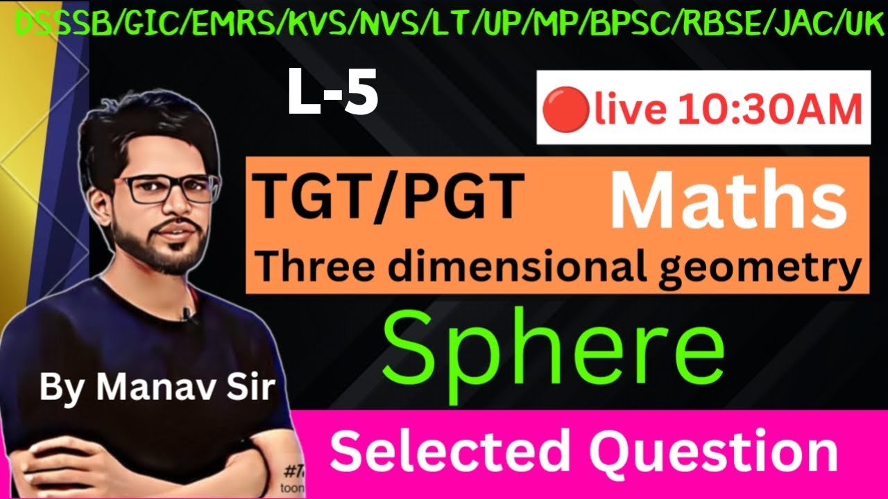 L-5, TGT PGT maths  2024 | BPSC | DSSSB | KVS | Lt | GIC | Solid Geometry Sphere, By  manav sir math