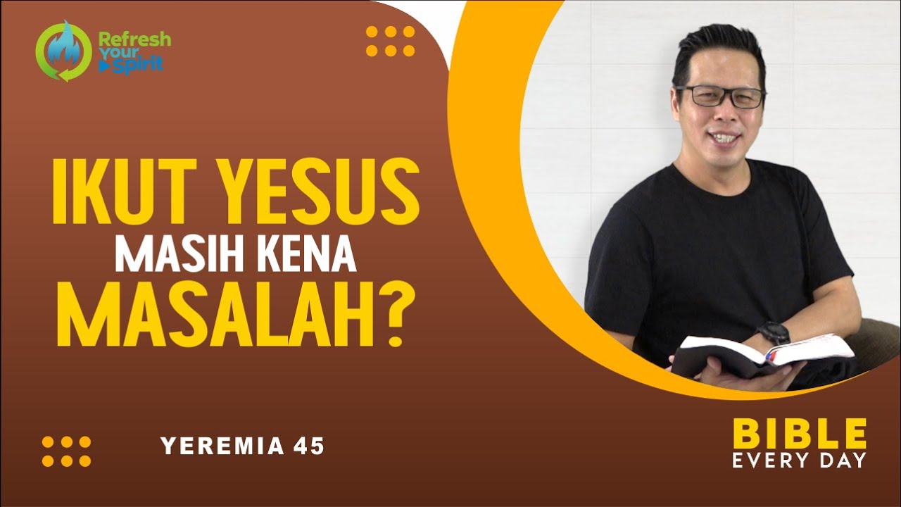 Ikut Yesus Masih Kena Masalah? (Yeremia 45) - Petrus Kwik  |  BIBLE EVERY DAY