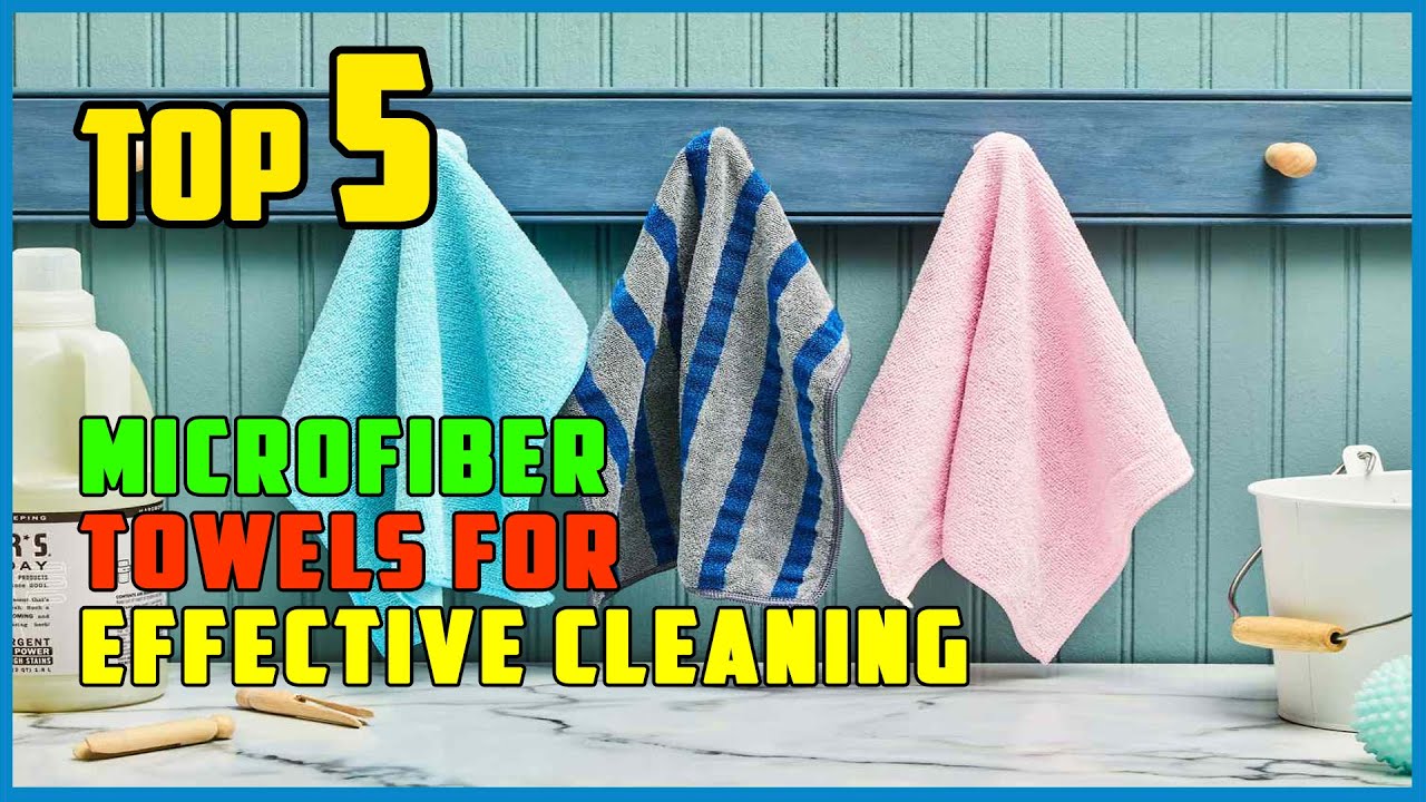 TOP 5 Best Microfiber Towels For Effective Cleaning 2025 | Microfiber Magic: Which One CLEANS BEST