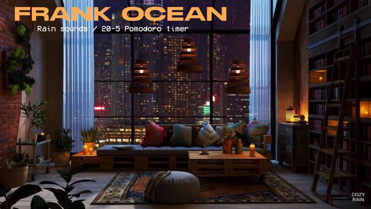 Frank Ocean with Rain sounds for sleep, study and relaxing