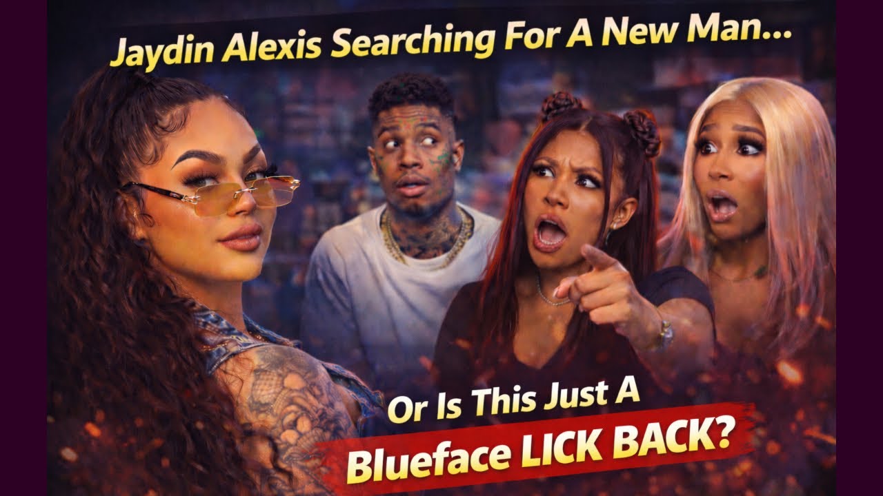 Jaydin Alexis Searching For A New Man… Or Is This Just A Lick Back At Blueface?!
