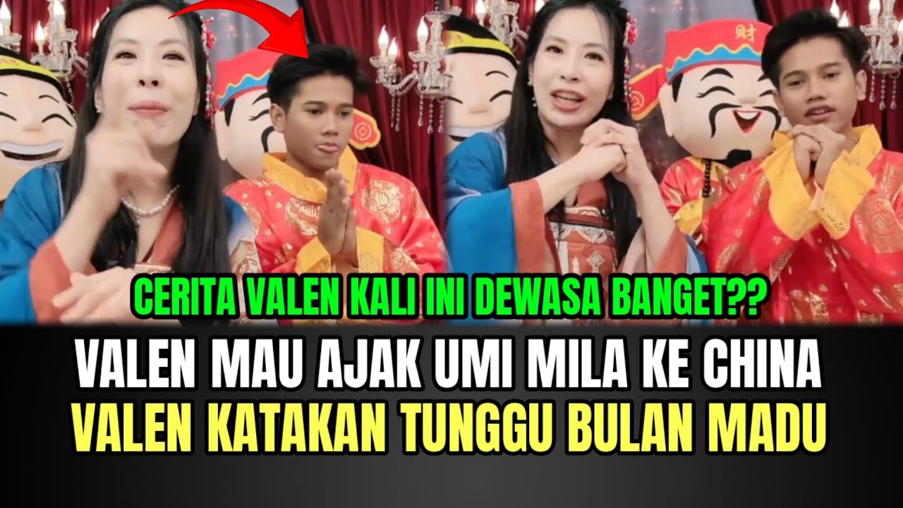 PECAH! Valen Mau Ajak Umi Mila Ke China, Valen Katakan Tunggu Bulan Madu!