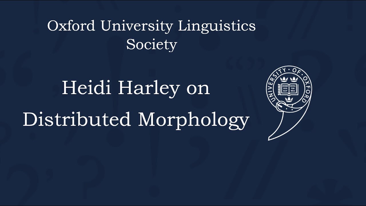Professor Heidi Harley on Distributed Morphology