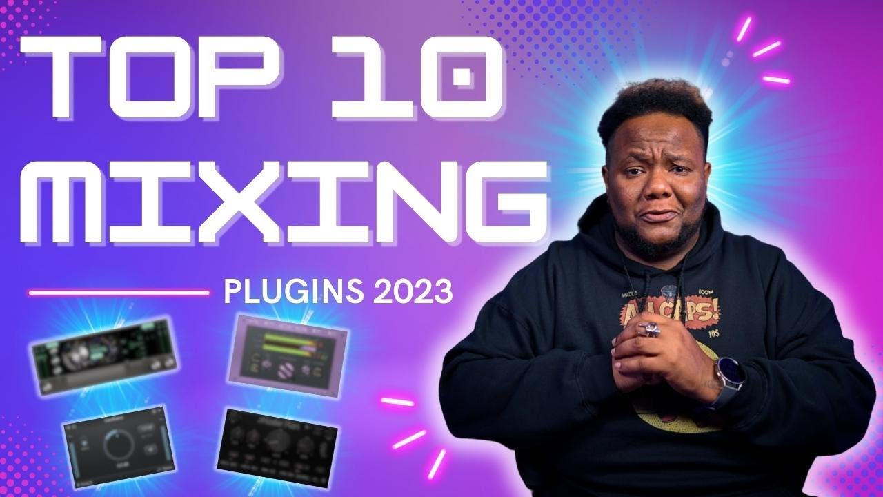 Top 10 MUST-HAVE Mixing Plugins of 2023 for Pro-Level Tracks!