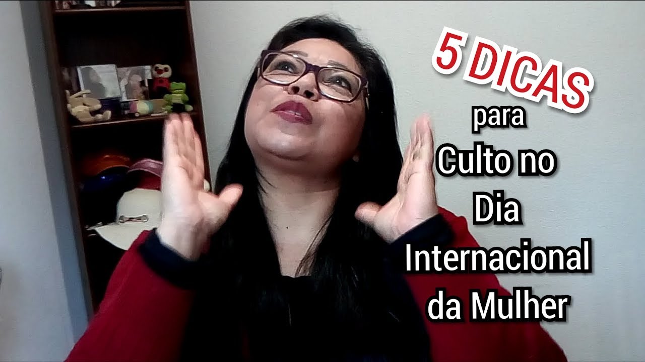 DICAS PARA CULTO NO DIA DA MULHER