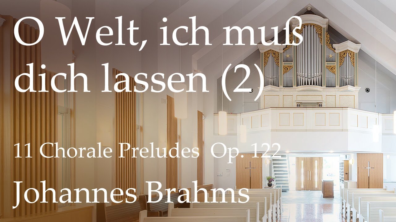 Johannes Brahms - Eleven Chorale preludes Op.122 O Welt, ich muss dich lassen (2) - Organ