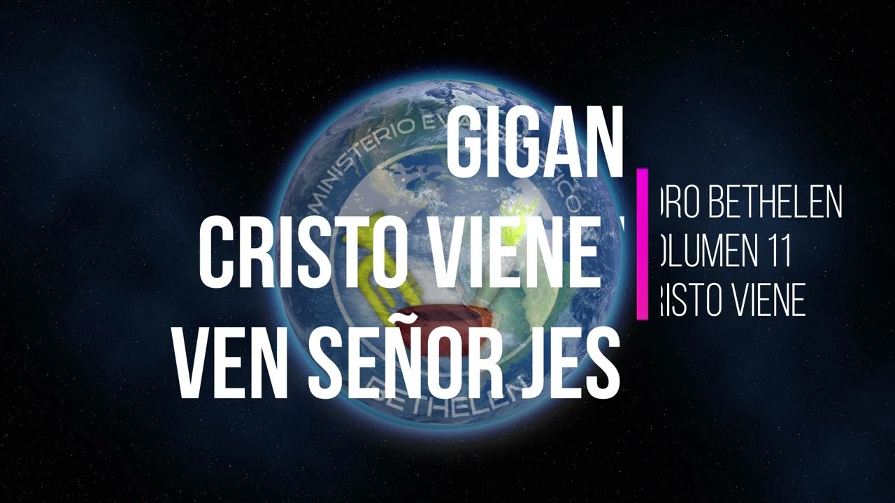 CORO BETHELEN - GIGANTE/CRISTO VIENE YA/VEN SEÑOR JESUS