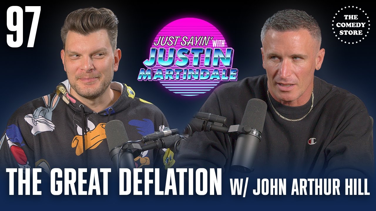 JUST SAYIN' with Justin Martindale - Episode 97 - The Great Deflation w/ John Arthur Hill