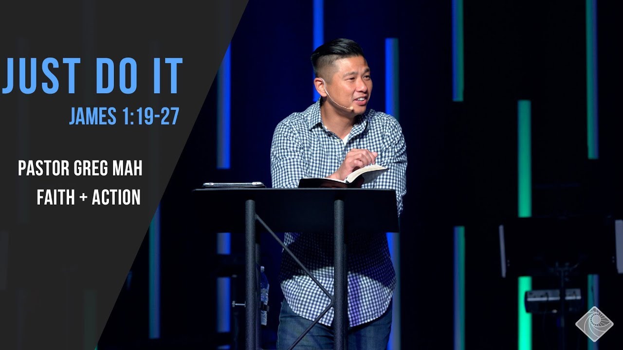 James 1:19-27 - Just DO It - Pastor Greg Mah