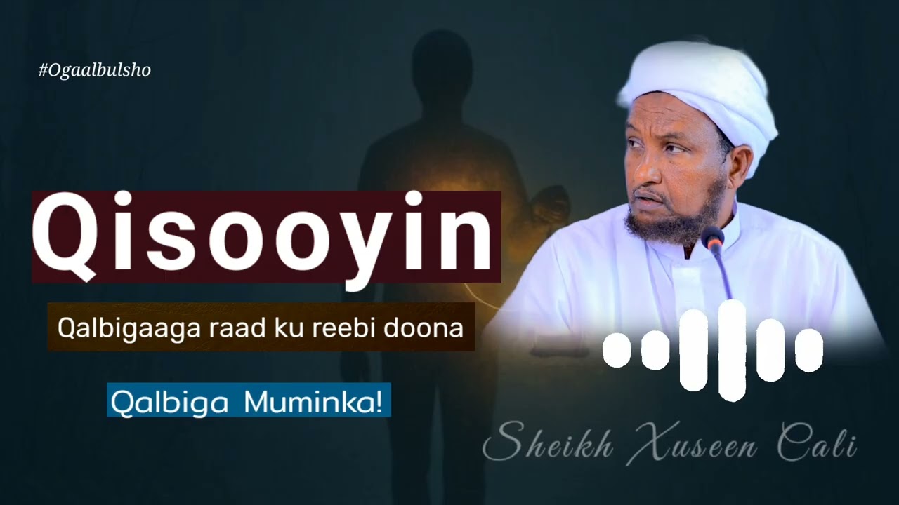 Qisooyin Saameyn Leh Qalbiga Raad Ku Reebi Doona || Sh. Xuseen @OGAALBULSHO #Shxuseencaliqisooyin