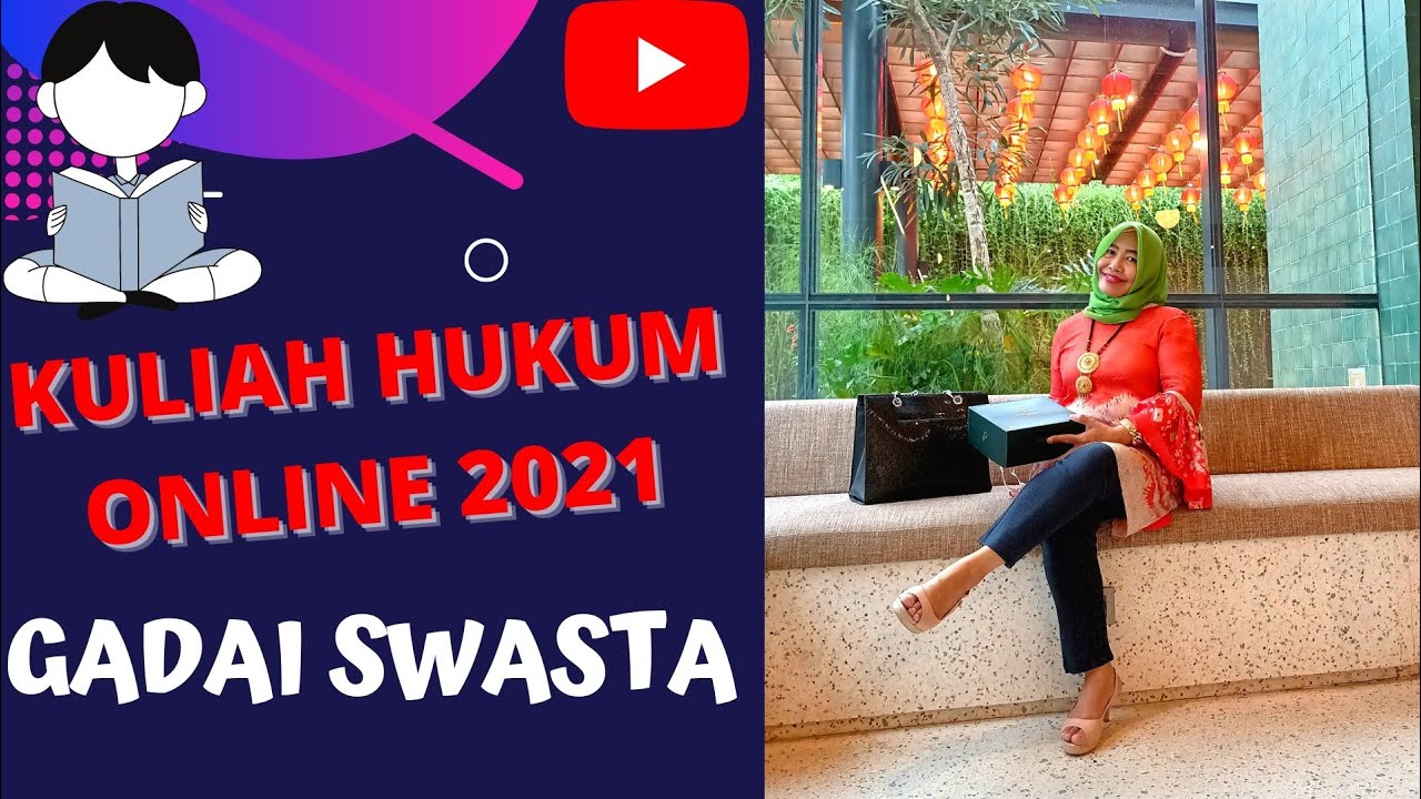 KULIAH HUKUM ONLINE 2021 : GADAI SWASTA