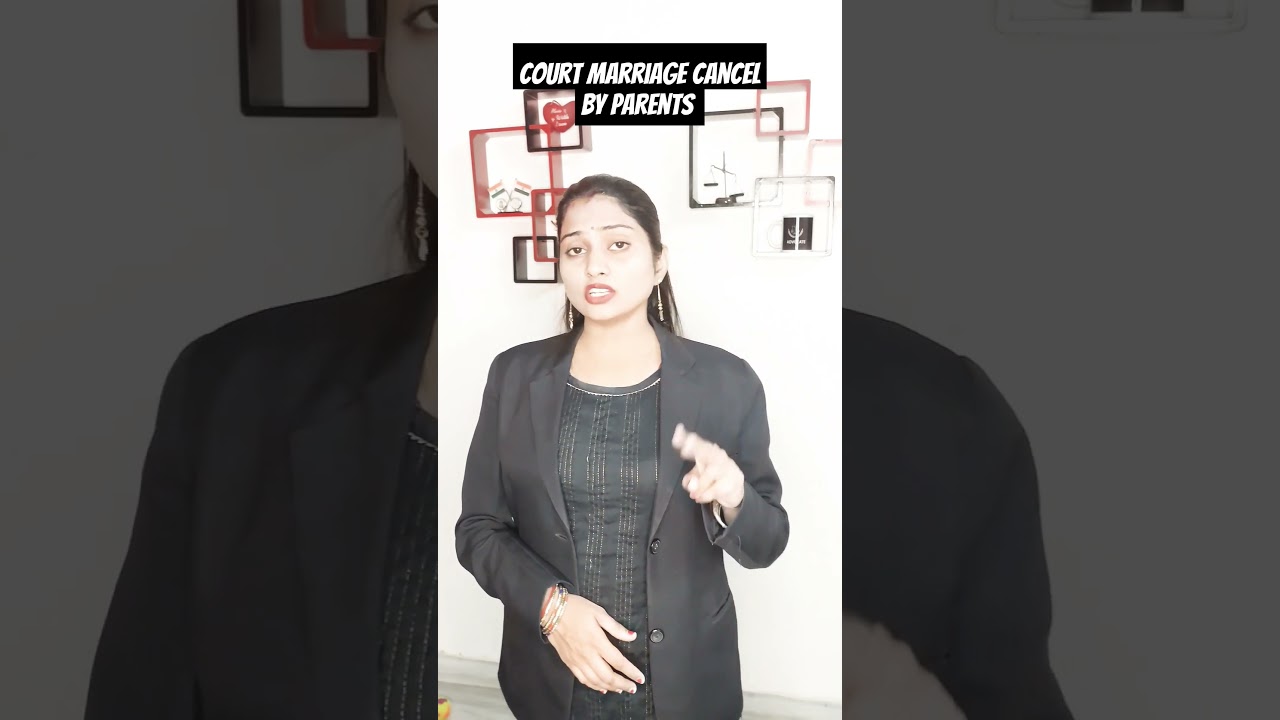 Court marriage cancel by Parents | when Parents cancel your court marriage