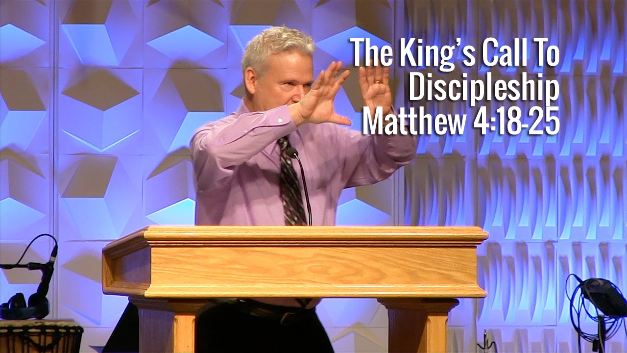 Matthew 4:18-25, The King’s Call To Discipleship