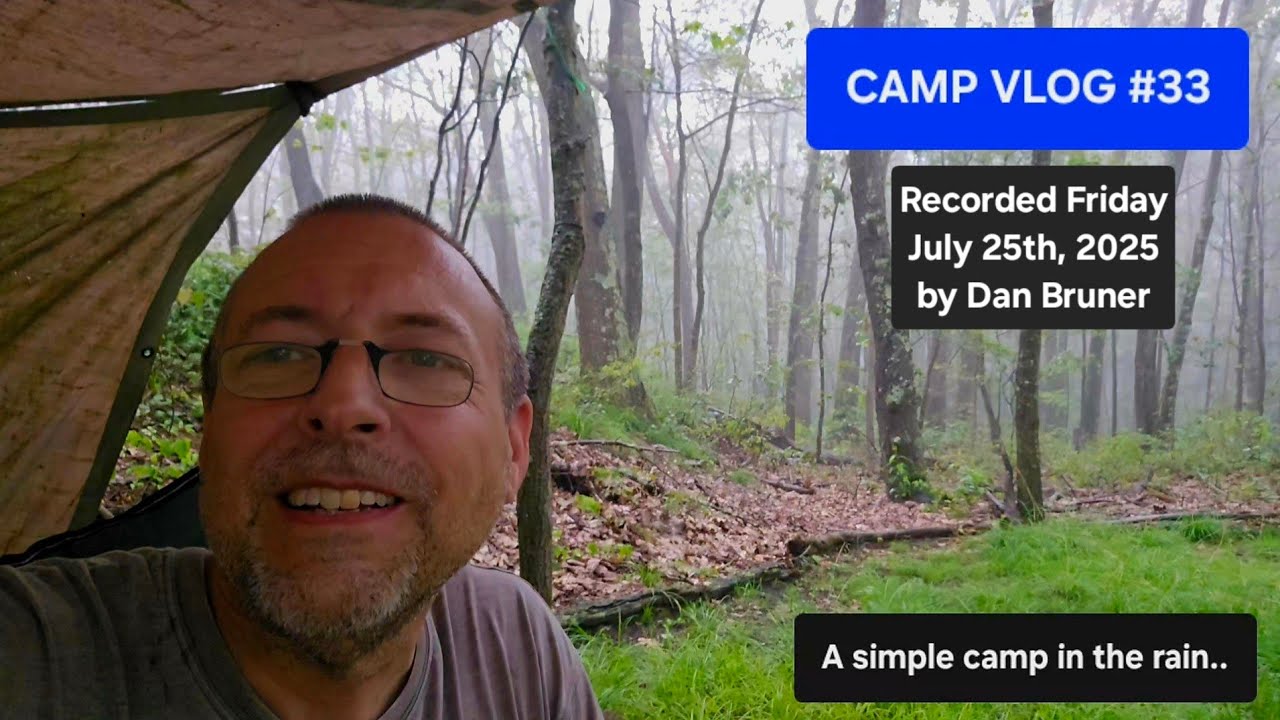 CAMP VLOG #33 - A Simple Camp In The Rain - Recorded Friday July 25th, 2025 by Dan Bruner