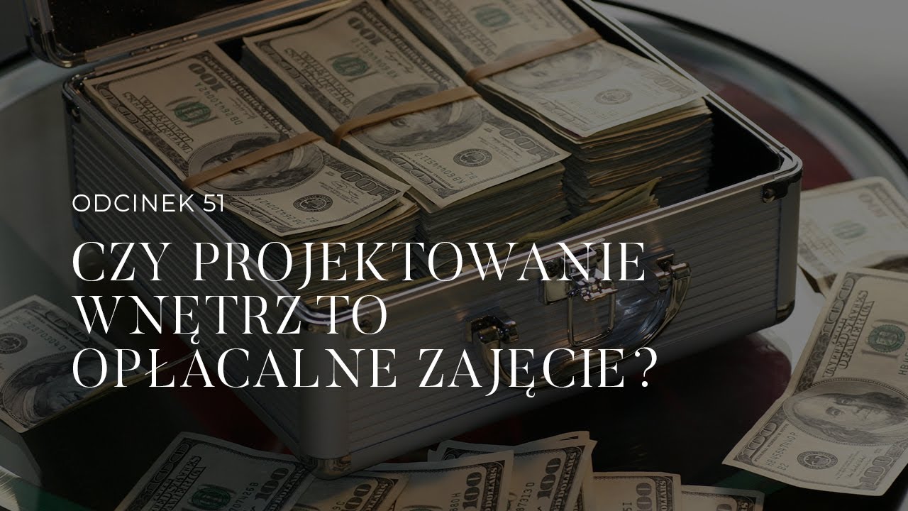 #51 Czy projektowanie wnętrz to opłacalne zajęcie?