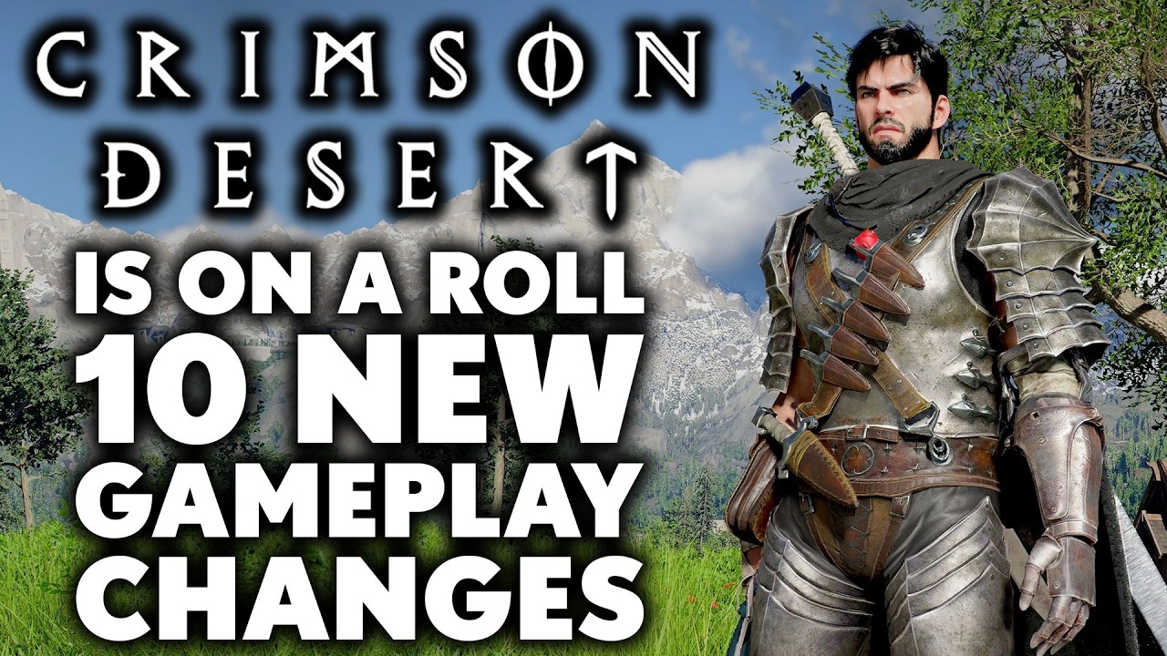 Crimson Desert Is On A ROLL - 10 More NEW Changes You Need to Know