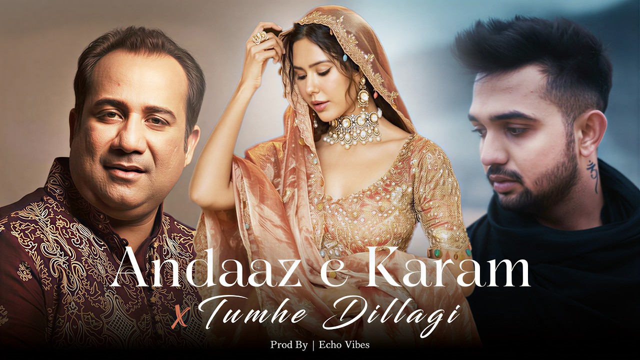 Andaaz e Karam x Tumhein Dillagi | Rahat Fateh Ali Khan Ft. Madhur Sharma