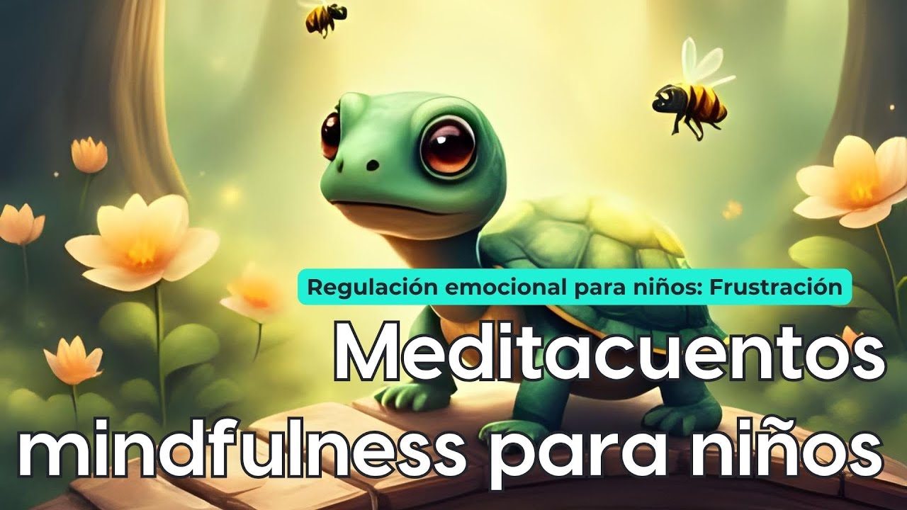 Mindfulness para ni&ntilde;os - meditacuentos y regulaci&oacute;n emocional para ni&ntilde;os -  Emoci&oacute;n Frustraci&oacute;n